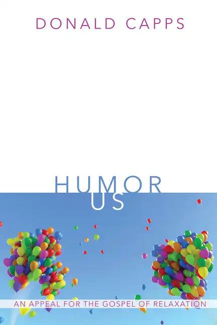 Humor Us: An Appeal for the Gospel of Relaxation - Paperback