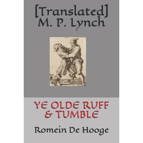 Ye Olde Ruff & Tumble: Romein De Hooge - Paperback