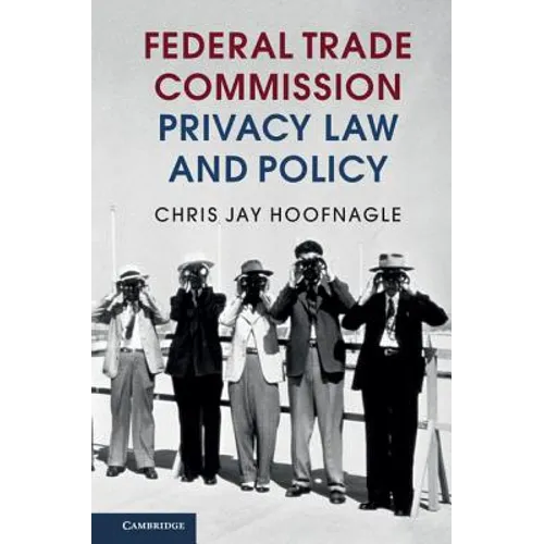 Federal Trade Commission Privacy Law and Policy - Paperback