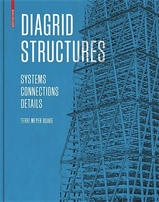 Diagrid Structures: Systems, Connections, Details - Hardcover