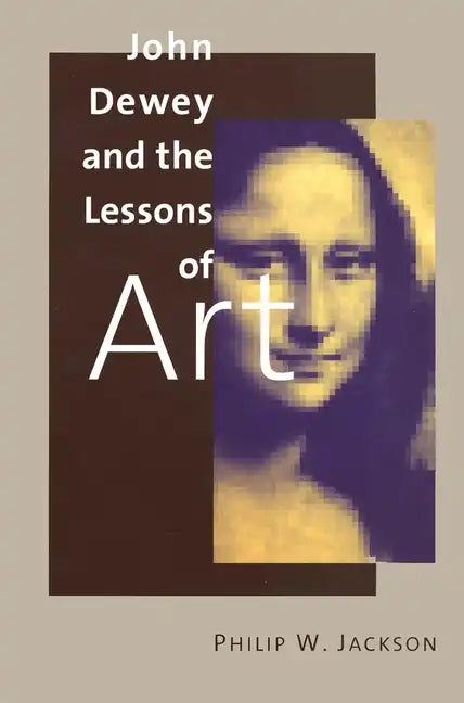 John Dewey and the Lessons of Art - Paperback