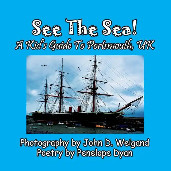 See The Sea! A Kid's Guide To Portsmouth, UK - Paperback