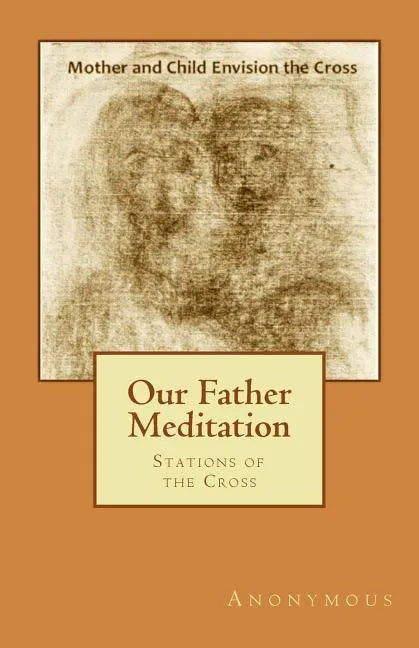 Our Father Meditation: Stations of the Cross - Paperback
