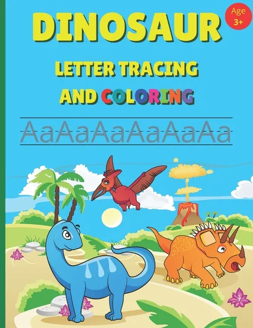 Dinosaur Letter Tracing and Coloring: Alphabet Writing Practice For Preschool And Kindergarten Age 3+ - Paperback