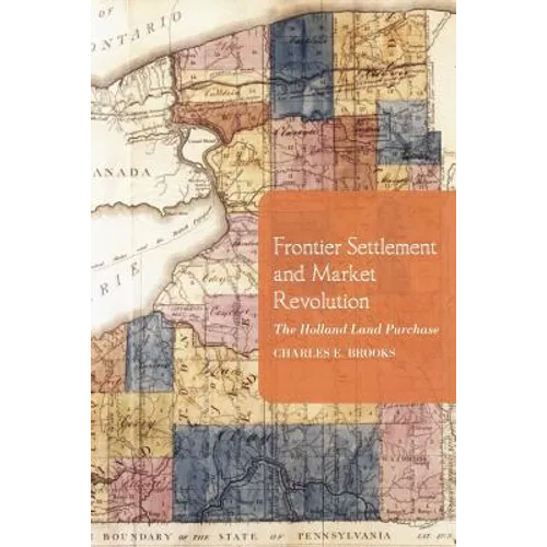 Frontier Settlement and Market Revolution: The Holland Land Purchase - Paperback