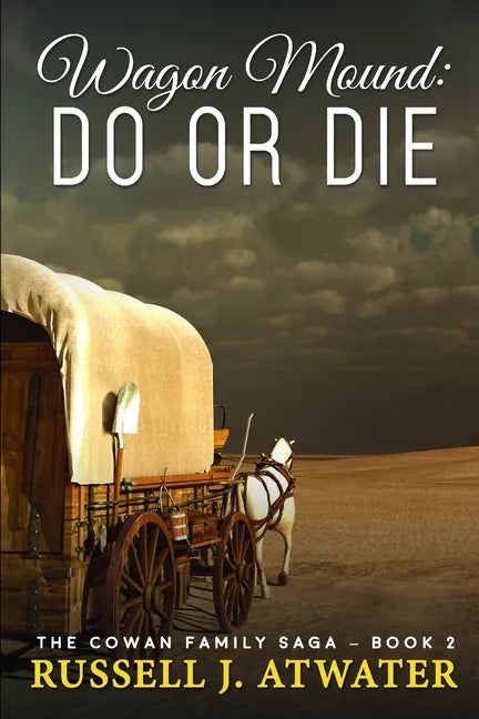 Wagon Mound: Do or Die: (The Cowan Family Saga - Book 2) - Paperback