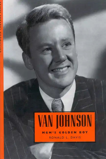 Van Johnson: MGM's Golden Boy - Paperback