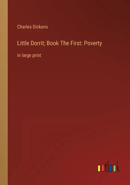 Little Dorrit; Book The First: Poverty: in large print - Paperback