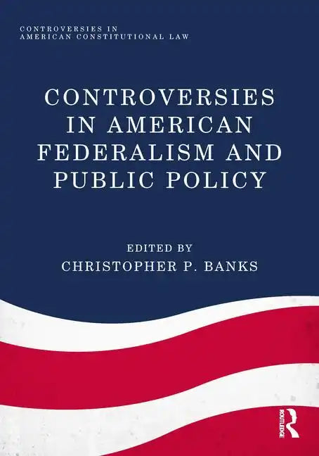Controversies in American Federalism and Public Policy - Paperback
