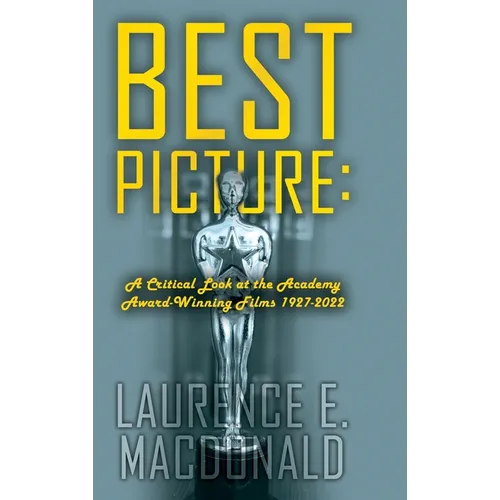 Best Picture: A Critical Look at the Academy Award-winning Films 1927-2022 - Hardcover