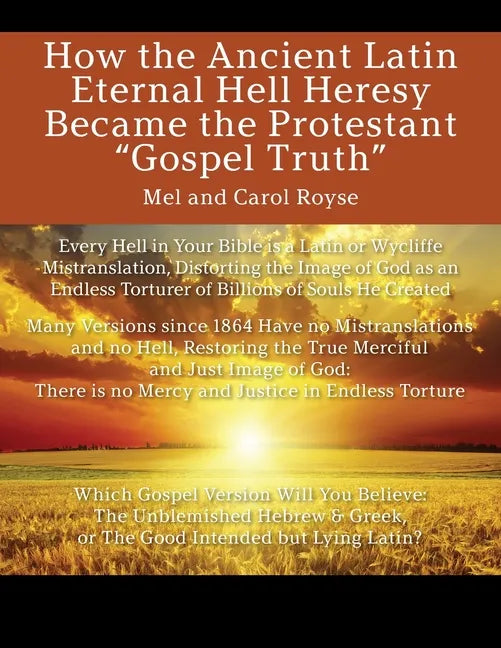 How the Ancient Latin Eternal Hell Heresy Became the Protestant "Gospel Truth" - Paperback