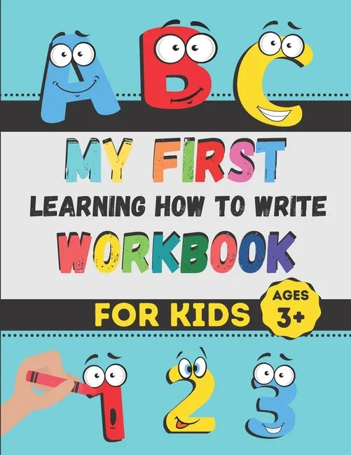 My First Learning How to Write Workbook: Excellent Practice for Kids Learning to Write with Pen Control, Line Tracing, Letters, Numbers, and More! (Ki - Paperback