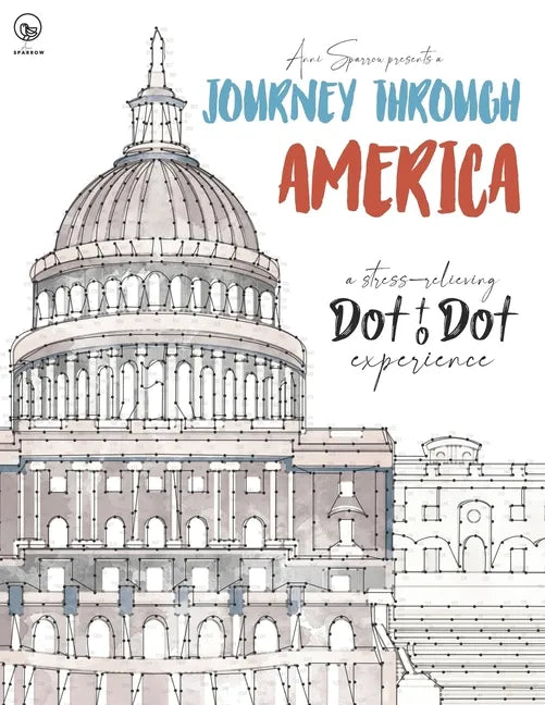 Journey through America - A stress-relieving Dot to Dot experience: Extreme Dot to Dot Puzzles Books for Adults - Anni Sparrow presents Challenges to - Paperback