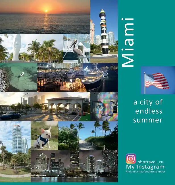 Miami A City of Endless Summer: A Photo Travel Experience - Hardcover