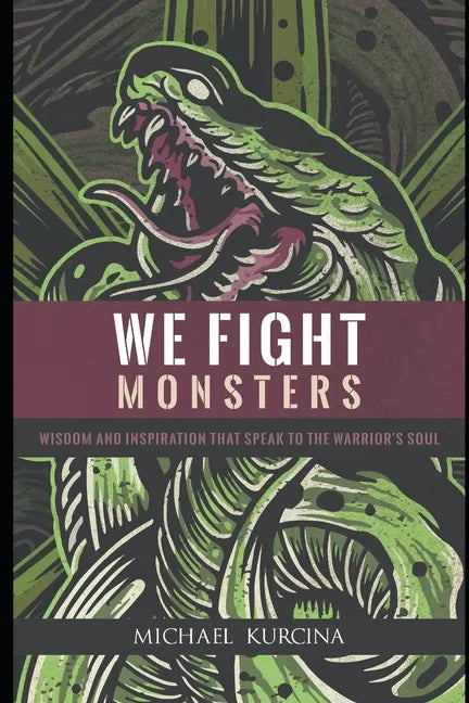 We Fight Monsters: Wisdom and inspiration that speak to the warrior's soul - Paperback