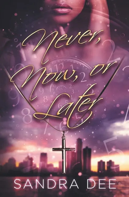 Never, Now, or Later - Paperback