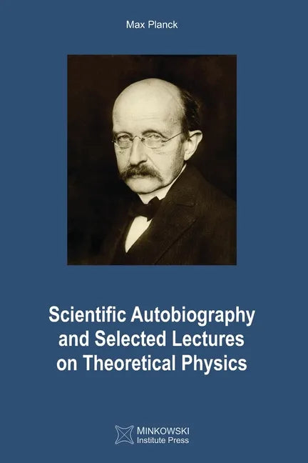 Scientific Autobiography and Selected Lectures on Theoretical Physics - Paperback