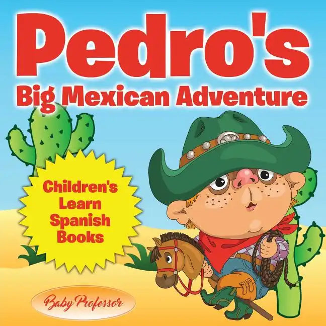 Pedro's Big Mexican Adventure Children's Learn Spanish Books - Paperback