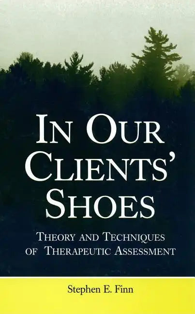 In Our Clients' Shoes: Theory and Techniques of Therapeutic Assessment - Hardcover