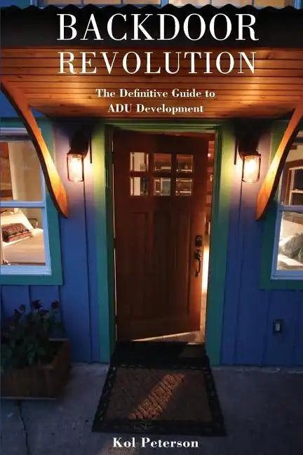 Backdoor Revolution: The Definitive Guide to ADU Development - Paperback