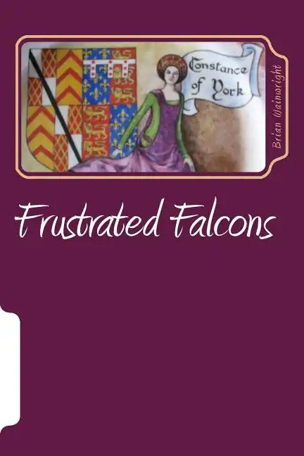 Frustrated Falcons: The Three Children of Edmund of Langley - Paperback