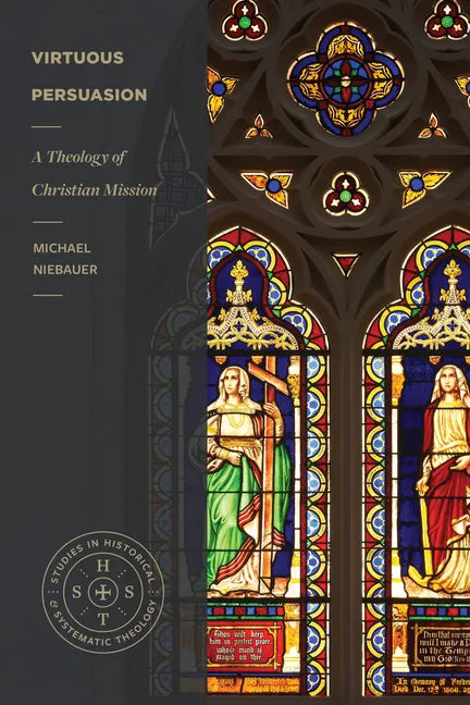 Virtuous Persuasion: A Theology of Christian Mission - Paperback