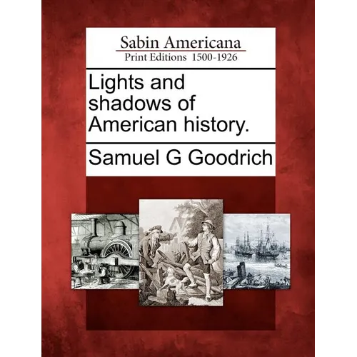 Lights and Shadows of American History. - Paperback