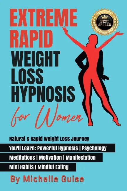 Extreme Rapid Weight Loss Hypnosis for Women: Natural & Rapid Weight Loss Journey. You'll Learn: Powerful Hypnosis ● Psychology ● Meditati - Paperback