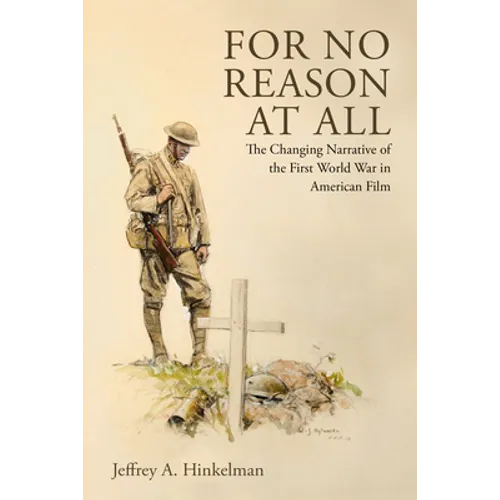 For No Reason at All: The Changing Narrative of the First World War in American Film - Paperback
