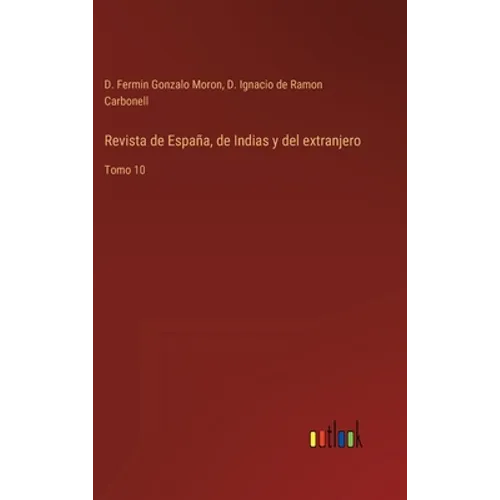 Revista de España, de Indias y del extranjero: Tomo 10 - Hardcover