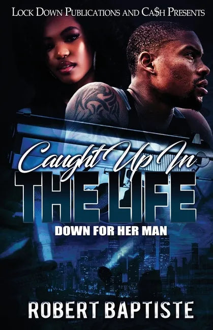 Caught Up in the Life: Down For Her Man - Paperback