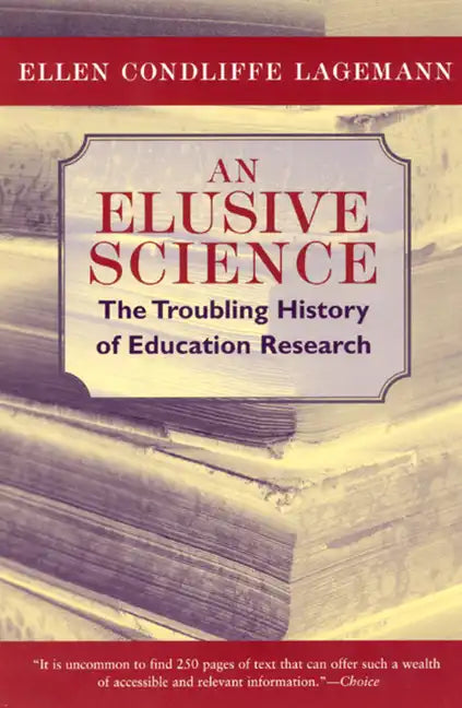 An Elusive Science: The Troubling History of Education Research - Paperback