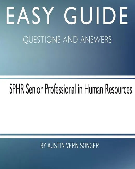 Easy Guide: SPHR Senior Professional in Human Resource: Questions and Answers - Paperback
