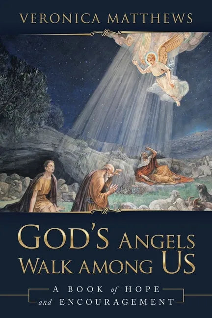 God's Angels Walk Among Us: A Book of Hope and Encouragement - Paperback
