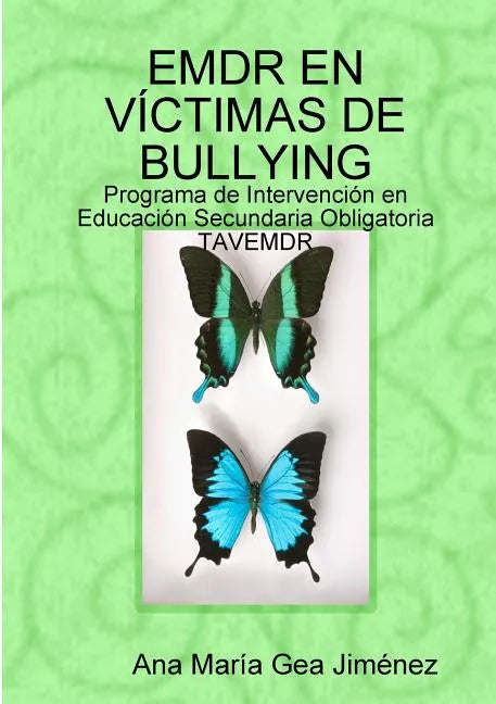 Emdr En Víctimas de Bullying: Programa de Intervención en Educación Secundaria Obligatoria TAVEMDR - Paperback