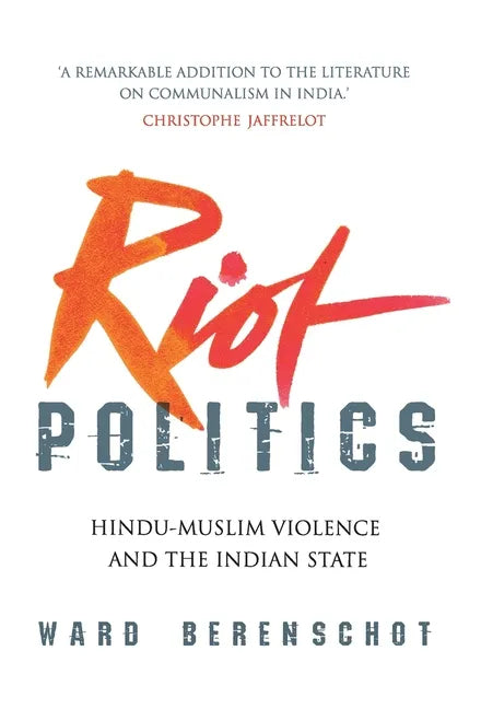 Riot Politics: Hindu - Muslim Violence and the Indian State - Hardcover