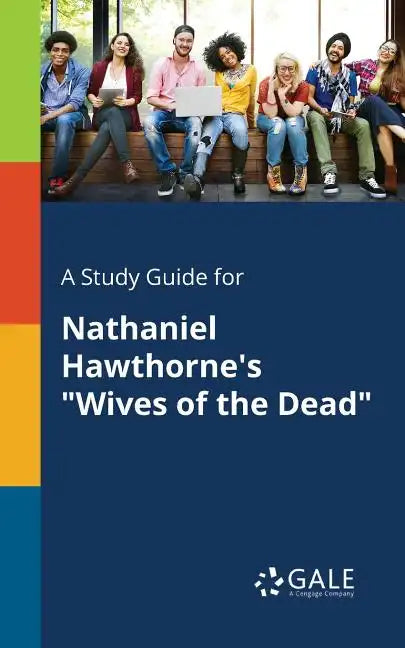 A Study Guide for Nathaniel Hawthorne's "Wives of the Dead" - Paperback