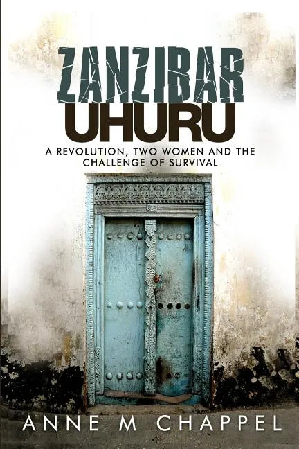 Zanzibar Uhuru: revolution, two women and the challenge of survival - Paperback