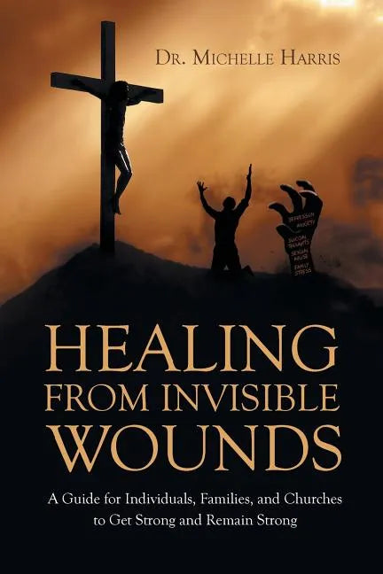 Healing from Invisible Wounds - Paperback