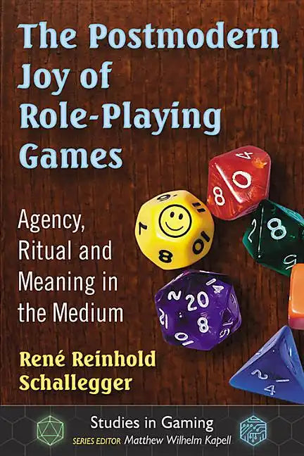 The Postmodern Joy of Role-Playing Games: Agency, Ritual and Meaning in the Medium - Paperback