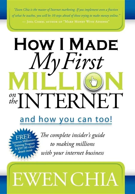 How I Made My First Million on the Internet and How You Can Too!: The Complete Insider's Guide to Making Millions with Your Internet Business - Paperback