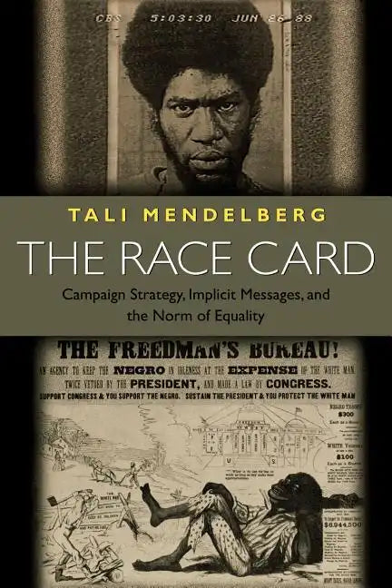 The Race Card: Campaign Strategy, Implicit Messages, and the Norm of Equality - Paperback