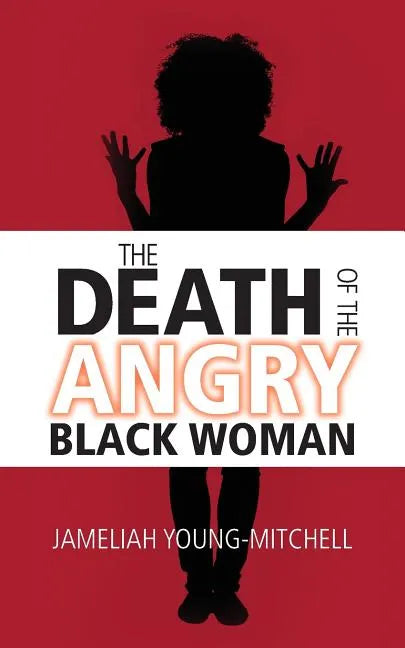 The Death of the Angry Black Woman - Paperback