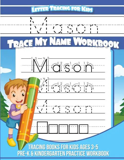 Letter Tracing for Kids Mason Trace my Name Workbook: Tracing Books for Kids ages 3 - 5 Pre-K & Kindergarten Practice Workbook - Paperback