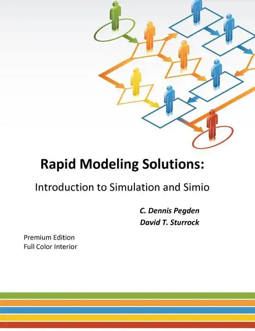 Rapid Modeling Solutions: Introduction to Simulation and Simio - Paperback