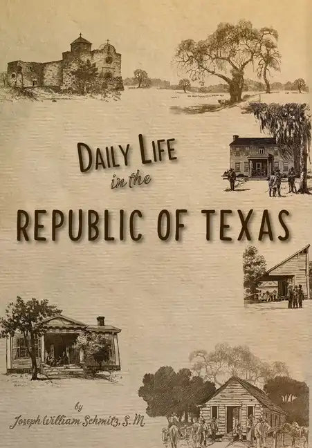 Daily Life in the Republic of Texas - Hardcover