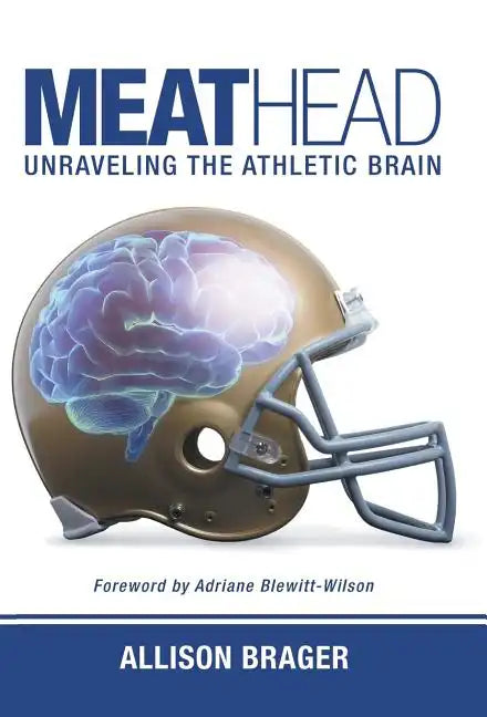 Meathead: Unraveling the Athletic Brain - Hardcover