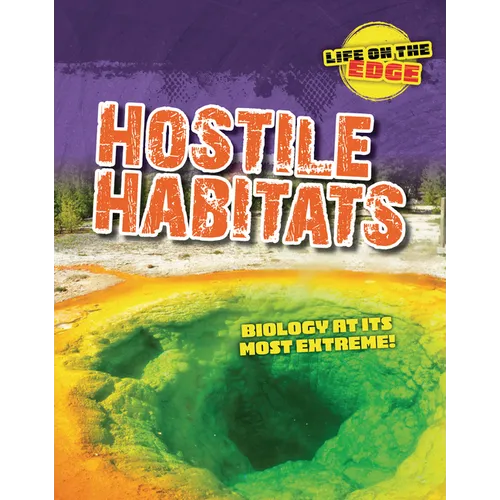 Hostile Habitats: Biology at Its Most Extreme! - Library Binding