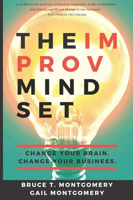 The Improv Mindset: Change Your Brain. Change Your Business. - Paperback