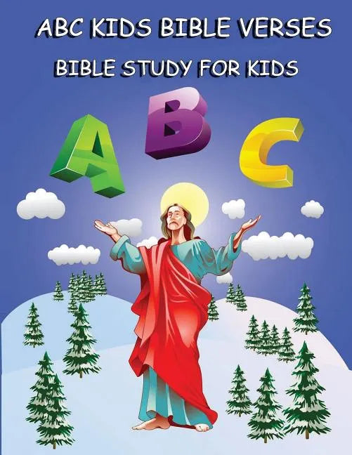 ABC Kids Bible Verses: Bible Study for Kids: Learning ABC Bible Verses for Children - Paperback